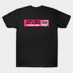 I don't know how to drive I'm just a girl pink, funny sad hamster meme stickers T-Shirt